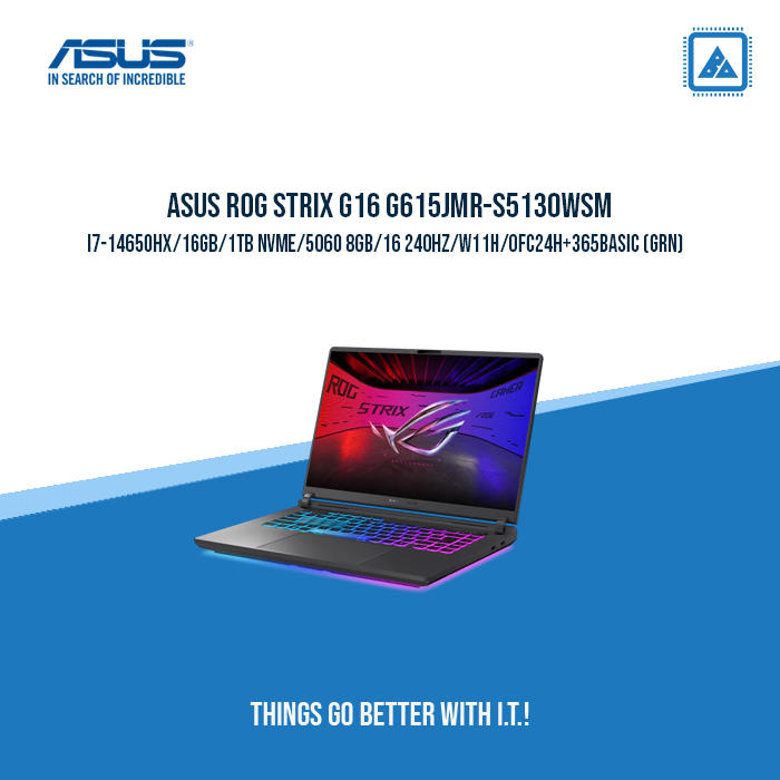 ASUS G615JMR-S5130WSM I7-14650HX/16GB/1TB NVME | BEST FOR GAMING ASUS G615JMR-S5130WSM I7-14650HX/16GB/1TB NVME | BEST FOR GAMING